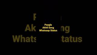 paagla akhil song status | whatsaap status | romantic song status | #shorts #short #status #romantic