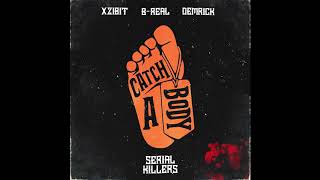 XZIBIT, B-REAL, DEMRICK (SERIAL KILLERS) - CATCH A BODY