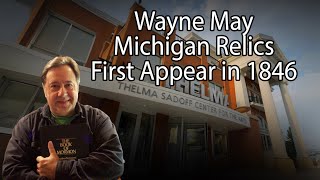 Wayne May-Michigan Relics First Appear in 1846