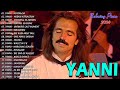 the best of yanni yanni greatest hits full album 2024 yanni relaxing piano playlist 2024