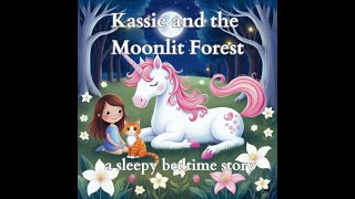 Kassie and the Moonlit Forest 🌟🚫🎵 gentle bedtime story about a little girl, her cat and a unicorn