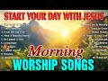 Morning Worship Songs to Enter God's Presence - Start Your Day with God - Morning Devotion Playlist