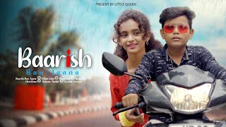 Baarish Ban Jaana | Cute Romantic Love Story | Payal Dev, Stebin Ben | Hindi Song 2021 | LittleQueen