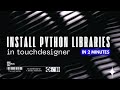 Install Python Libraries in TouchDesigner  |  Successful Python Installation in Less Than 2 Minutes