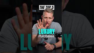 Top 5 Luxury Purchases