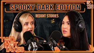 Spooky Dark Edition.. || Two Hot Takes Podcast || Reddit Reactions