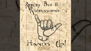 Reecey Boi \u0026 Rivierasound - Hands Up!