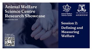 Animal Welfare Science Centre Research Showcase 2024 - Session 2: Defining and Measuring Welfare