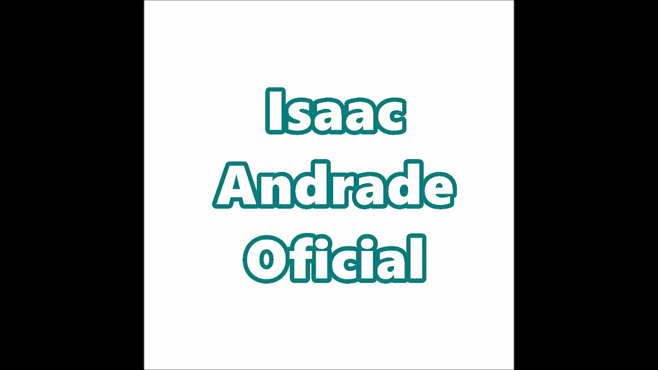 Isaac Andrade Oficial Youtube
