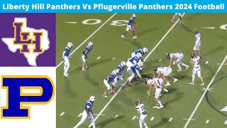 Liberty Hill Vs Pflugerville 2024 Varsity Football