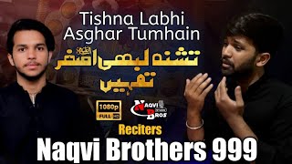 Tishna Labhi Asghar (a.s) Tumhain | Abbas Naqvi & Ghayour Naqvi | Nohay 2022 | Muharam 2022 | 1444H