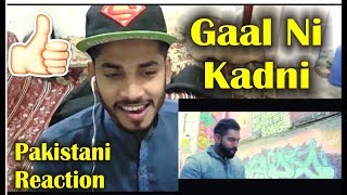 Pakistani Reaction on Gaal ni Kadni - Parmish Verma - Latest Punjabi Songs
