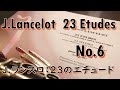 j.lancelot：23 etudes no.6