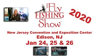 The Fly Fishing Show, Edison, NJ Jan 24, 25 \u0026 26 2020