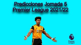 Predicciones Premier League Jornada 5 2021/22