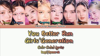 Girls' Generation (SNSD) - You Better Run (Color Coded Lyrics) [Hangul-Myanmar sub]