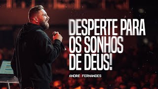 DESPERTE PARA OS SONHOS DE DEUS! | ANDRÉ FERNANDES | LAGOINHA ALPHAVILLE