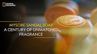 Mysore Sandal Soap - A Century of Unmatched Fragrance | It Happens Only in India | #NatGeoIndia