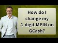 How do I change my 4-digit MPIN on GCash?