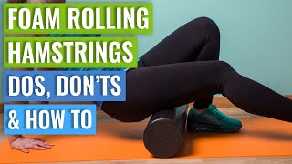 Foam Rolling Hamstrings: Dos, Don'ts & How To