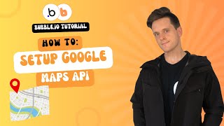 How to Setup Google Maps API Keys in Bubble.io (2025 Update)