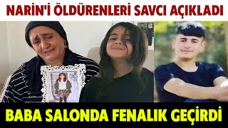 NARİN DAVASINDA SAVCI ÖLDÜRENLERİ AÇIKLADI SALON KARIŞTI BABA DAYANAMADI