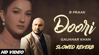 Doori - B Praak(HD Video) | Gauhar Khan| jaani | Letest Punjabi Songs 2024 | Lofi+Reverb
