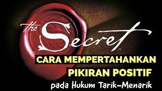 Motivasi Hidup Sukses - CARA MEMPERTAHANKAN PIKIRAN POSITIF (Pada Hukum Tarik-Menarik)