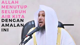 Seluruh Aib Kita Akan Ditutup Oleh Allah Dengan Amalan Ini | Syaikh Sa'ad Al-Atiq