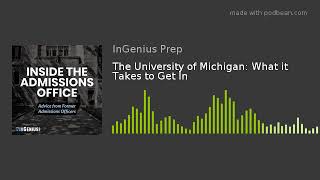 The University of Michigan: What it Takes to Get In