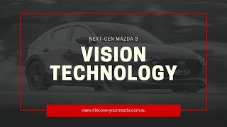 New Mazda3 2019 Safety Features - Vision Technology