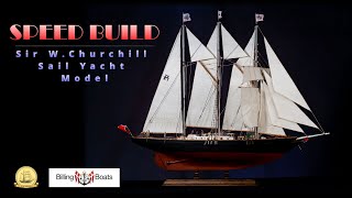 200 Hours to BUILD a wooden sail ship model in 12 minutes. Billing Boats Sir W. Churchill, 1:75