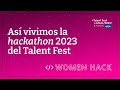 [VIDEO RESUMEN] #Hackathon Talent Fest Latam 2023: Así lo vivimos