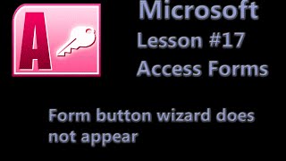 Microsoft Office Access Lesson #17 - Form Button Wizard Does not appear