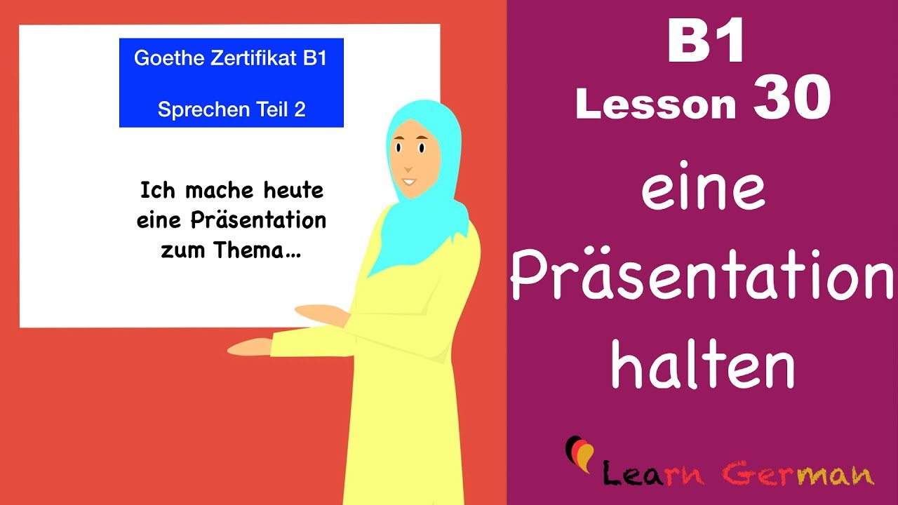 B1 - Lesson 30 | Eine Präsentation Halten | Goethe Zertifikat Teil 2 ...