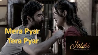 Mera pyar tera pyar - Lyrics | Arijit Singh |