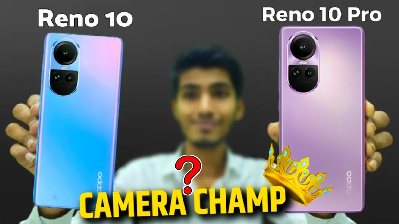 Oppo Reno 10 Vs Oppo Reno 10 Pro | Which One Is Best Oppo Reno 10 5g Or ...