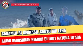 Bakamla RI Berhasil Bantu MV Lena Alami Kerusakan Kemudi di Laut Natuna Utara