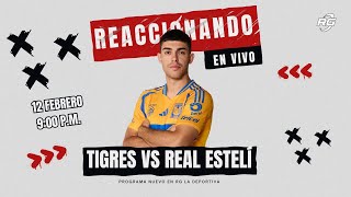 REACCIONANDO A: TIGRES VS REAL ESTELÍ