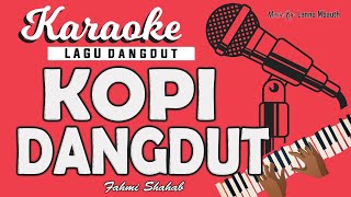 Karaoke - KOPI DANGDUT - Fahmy Shahab // Music By Lanno Mbauth