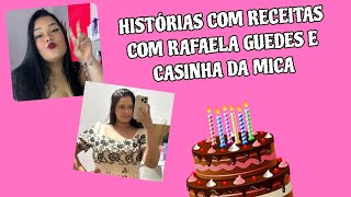 Histórias com receitas Da @Rafaela Guedes E @Casinha da Mica 🍰