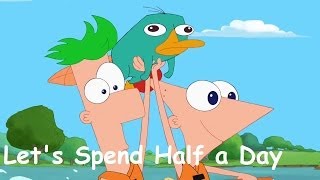 Phineas and Ferb -  Let's Spend Half a Day Extended Lyrics