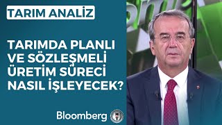 Tarım Analiz - Tarımda Planlı ve Sözleşmeli Üretim Süreci Nasıl İşleyecek? | 20 Eylül 2023