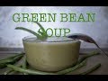 How to Cook Green Bean Soup - Creamy Green Bean Soup