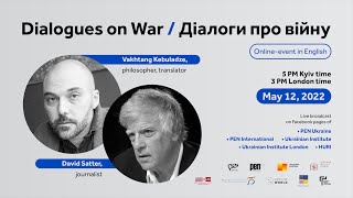 Dialogues on War/ Dialogi pro vіynu. ვახტანგ ქებულაძე და დავით სატერი