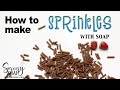 How To Make Soap Sprinkles