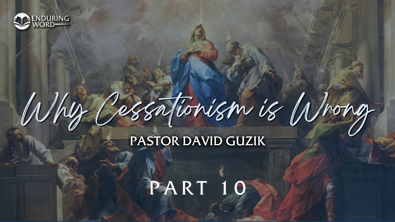 Why Cessationism Is Wrong | Part 10: Church History Shows That ...