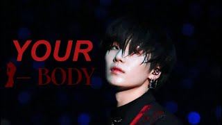 YOUR BODY - [YOONGI FMV]