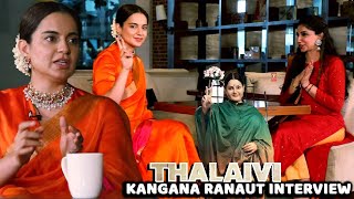 Kangana Ranaut Latest Interview About Thalaivii Movie | AL Vijay, Arvind Swamy | Jayalalitha biopic