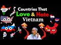 Countries that Love/Hate Vietnam